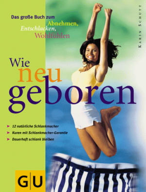 Wie neu geboren