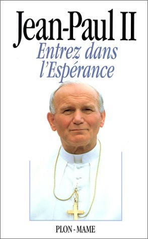 Jean-Paul II - Entrez dans l'Espérance