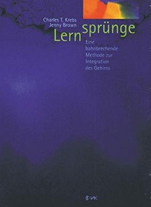 Lernsprünge - Eine bahnbrechende Methode zur Integration des Gehirns