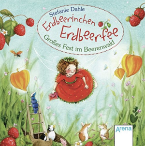 Erdbeerinchen Erdbeerfee - Grosses Fest im Beerenwald