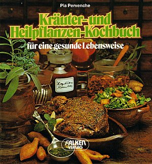 Kräuter- und Heilpflanzen- Kochbuch
