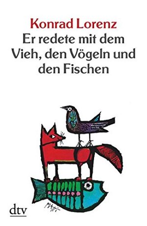 Er redete mit dem Vieh, den Vögeln und den Fischen