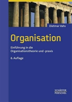 Organisation - Einführung in die Organisationstheorie und -praxis