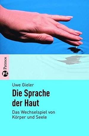 Die Sprache der Haut: Das Wechselspiel von Körper und Seele