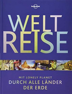 Weltreise: Mit Lonely Planet durch alle Länder der Erde