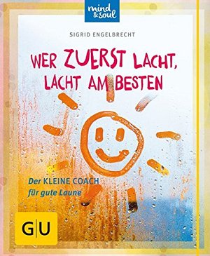 Wer zuerst lacht, lacht am besten: Der kleine Coach für...
