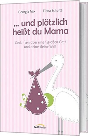 Und plötzlich heisst du Mama