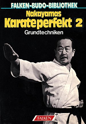 Nakayamas Karate perfekt II: Grundtechniken