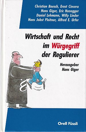 Wirtschaft und Recht im Würgegriff der Regulierer