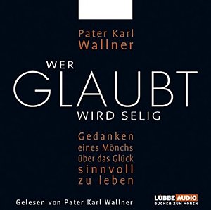 Wer glaubt wird selig