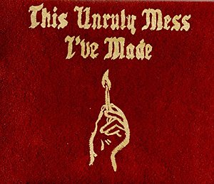 This Unruly Mess I'Ve Made [CD]