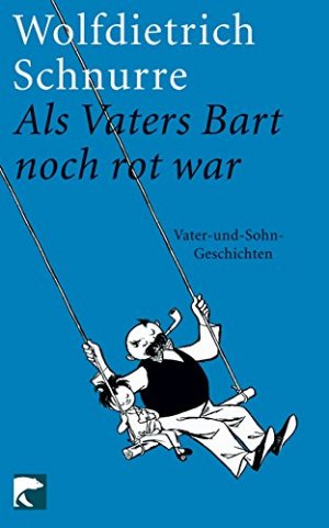 Als Vaters Bart noch rot war: Vater-und-Sohn-Geschichten