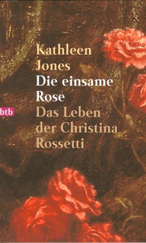 Die einsame Rose - Das Leben der Christina Rossetti
