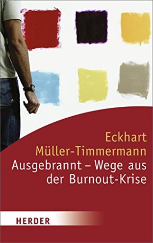 Ausgebrannt - Wege aus der Burnout-Krise
