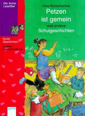 Petzen ist gemein und andere Schulgeschichten