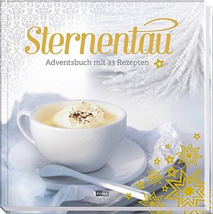Sternentau - Adventsbuch mit 33 Rezepten