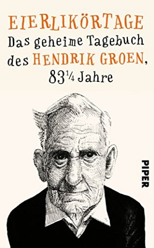 Eierlikörtage - Das geheime Tagebuch des Hendrik Groen, 83 1/4...