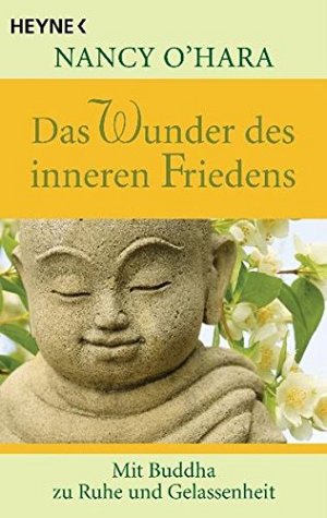 Das Wunder des inneren Friedens - Mit Buddha zu Ruhe...