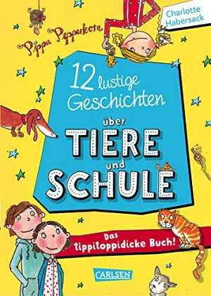 Pippa Pepperkorn - 12 lustige Geschichten über Tiere und Schule