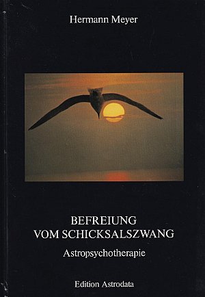 Befreiung vom Schicksalszwang - Astropsychotherapie