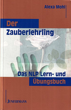 Der Zauberlehrling: Das NLP Lern- und Übungsbuch