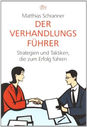 Der Verhandlungsführer - Strategien und Taktiken, die zum Erfolg führen