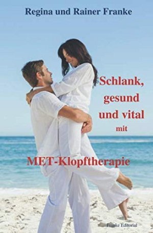 Schlank, gesund und vital - mit MET-Klopftherapie