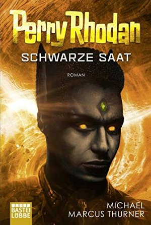 Perry Rhodan - Schwarze Saat