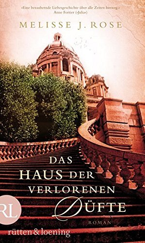 Das Haus der verlorenen Düfte: Roman