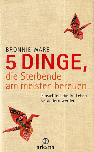 5 Dinge, die Sterbende am meisten bereuen