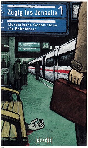 Zügig ins Jenseits - Mörderische Geschichten für Bahnfahrer