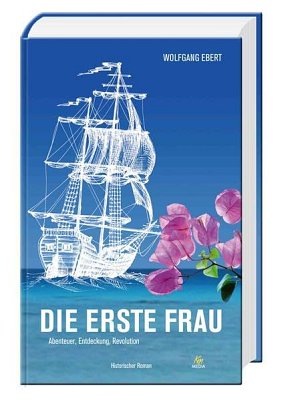 Die erste Frau: Abenteuer, Entdeckung, Revolution