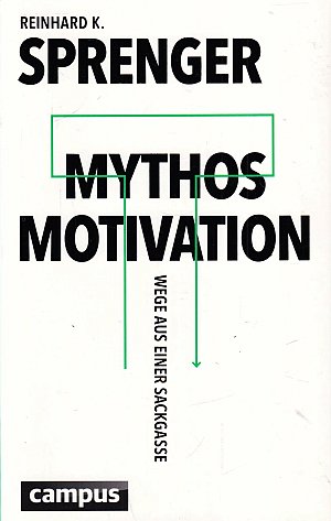 Mythos Motivation - Wege aus einer Sackgasse