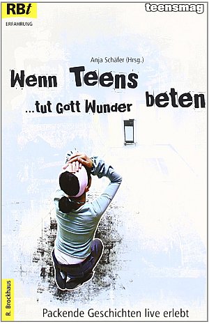 Wenn Teens beten, tut Gott Wunder