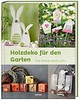 Holzdeko für den Garten - Tolle Motive durchs Jahr