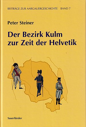 Der Bezirk Kulm zur Zeit der Helvetik