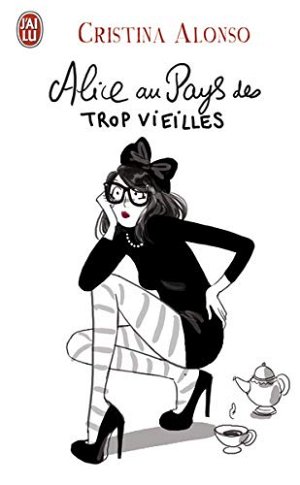 Alice au Pays des Trop Vieilles