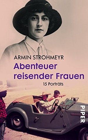 Abenteuer reisender Frauen: 15 Porträts