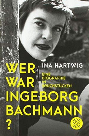 Wer war Ingeborg Bachmann?