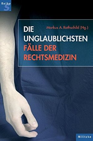 Die unglaublichsten Fälle der Rechtsmedizin