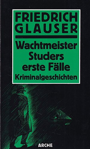Wachtmeister Studers erste Fälle