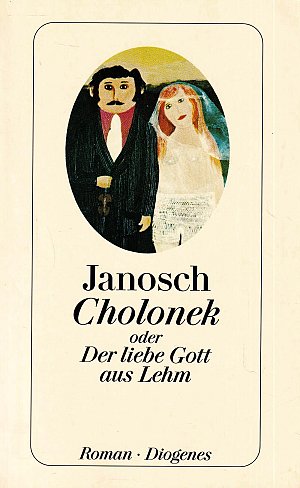 Cholonek oder Der liebe Gott aus Lehm
