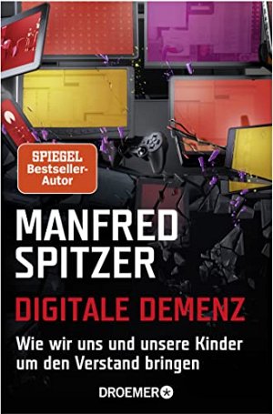 Digitale Demenz - Wie wir uns und unsere Kinder um...