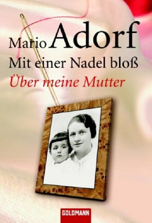 Mit einer Nadel bloss: Über meine Mutter