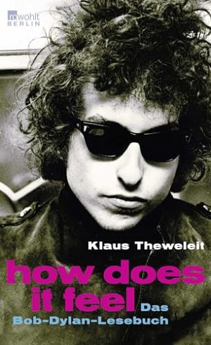 How does it feel - Das Bob-Dylan-Lesebuch