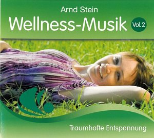 Wellness-Musik, Vol. 2: Traumhafte Entspannung [CD]