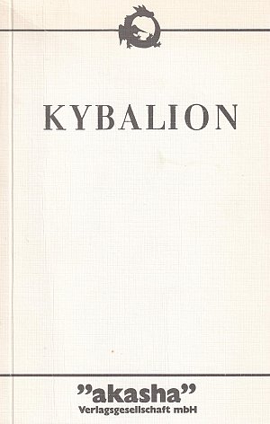 Kybalion - Eine Studie über die hermetische Philosophie des alten...