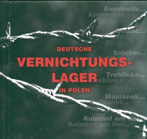 Deutsche Vernichtungslager in Polen