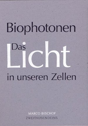 Biophotonen Das Licht in unseren Zellen