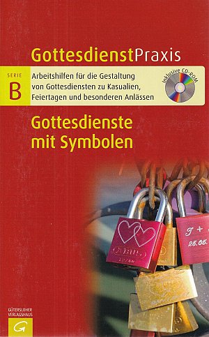Gottesdienste mit Symbolen - Gottesdienstpraxis Serie B